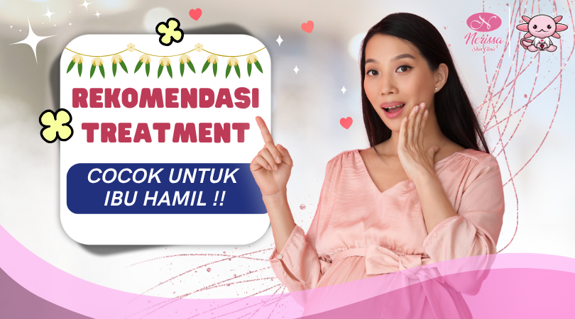 rekomendasi-treatment-ala-klinik-kecantikan-cocok-untuk-bumil-ibu-hamil-hanya-di-nerissa-skin-clinic-purwodadi-grobogan