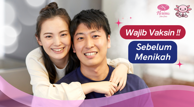 catat-vaksinasi-pranikah-di-nerissa-skin-clinic-purwodadi-grobogan