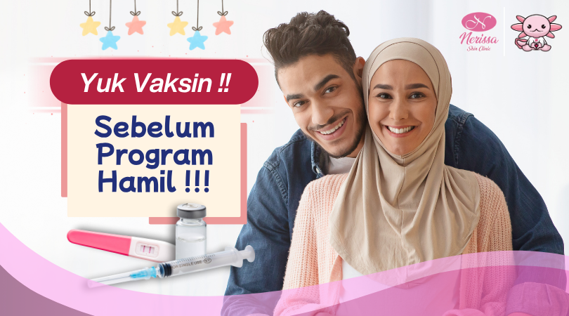 pentingnya-lengkapi-7-vaksin-sebelum-program-hamil-di-nerissa-skin-clinic-purwodadi-grobogan