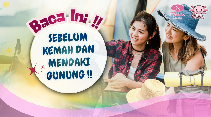 yuk-persiapan-sebelum-kemah-dan-mendaki-gunung-ala-nerissa-skin-clinic-purwodadi-grobogan
