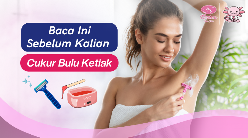 ini-5-efek-samping-cukur-shaving-ketiak-solusinya-laser-ipl-dan-black-doll-di-nerissa-skin-clinic-purwodadi-grobogan