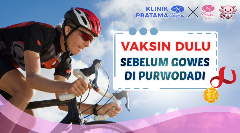 ikutan-komunitas-gowes-purwodadi-grobogan-yuk-vaksin-dulu-di-klinik-pratama-nerissa-skin-clinic