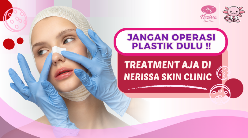 face-treatment-atau-perawatan-wajah-yang-setara-operasi-plastik-di-klinik-kecantikan-nerissa-skin-clinic-purwodadi-grobogan