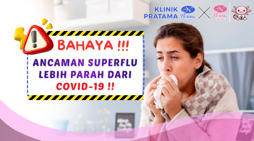 segera-vaksin-influenza-cegah-superflu-lebih-berbahaya-dari-flu-dan-covid-19-di-klinik-pratama-nerissa-skin-clinic-purwodad-grobogan