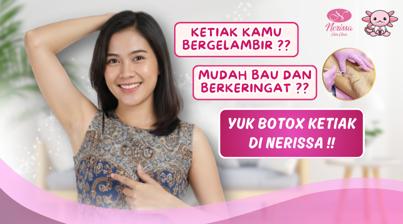 ketiak-basah-berkeringat-bau-yuk-botox-ketiak-aja-di-klinik-kecantikan-nerissa-skin-clinic-purwodadi-grobogan