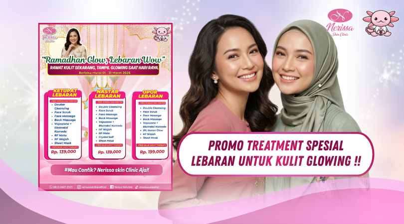 promo-treatment-spesial-lebaran-untuk-kulit-glowing-di-klinik-kecantikan-nerissa-skin-clinic-purwodadi-grobogan