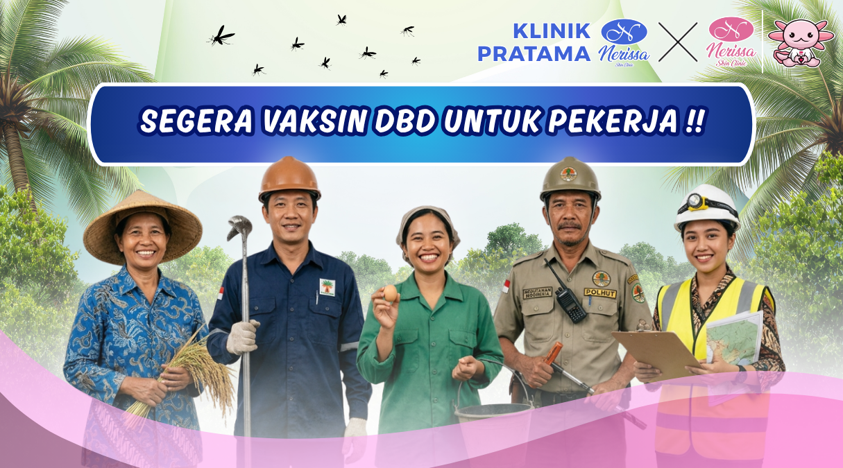vaksin-dbd-qdenga-sangat-direkomendasikan-untuk-pekerja-di-layanan-vaksinasi-dewasa-klinik-pratama-nerissa-skin-clinic-purwodadi-grobogan