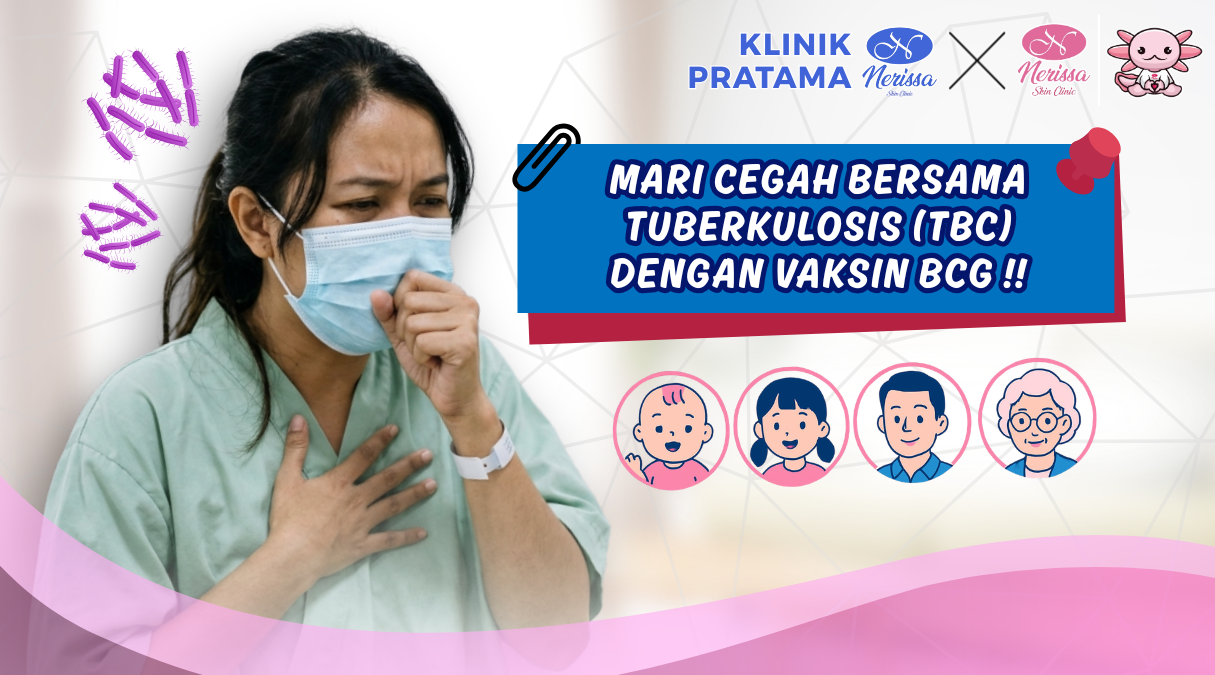 ayo-vaksin-bcg-cegah-kenaikan-tuberkulosis-tbc-di-klinik-pratama-nerissa-skin-clinic-purwodadi-grobogan