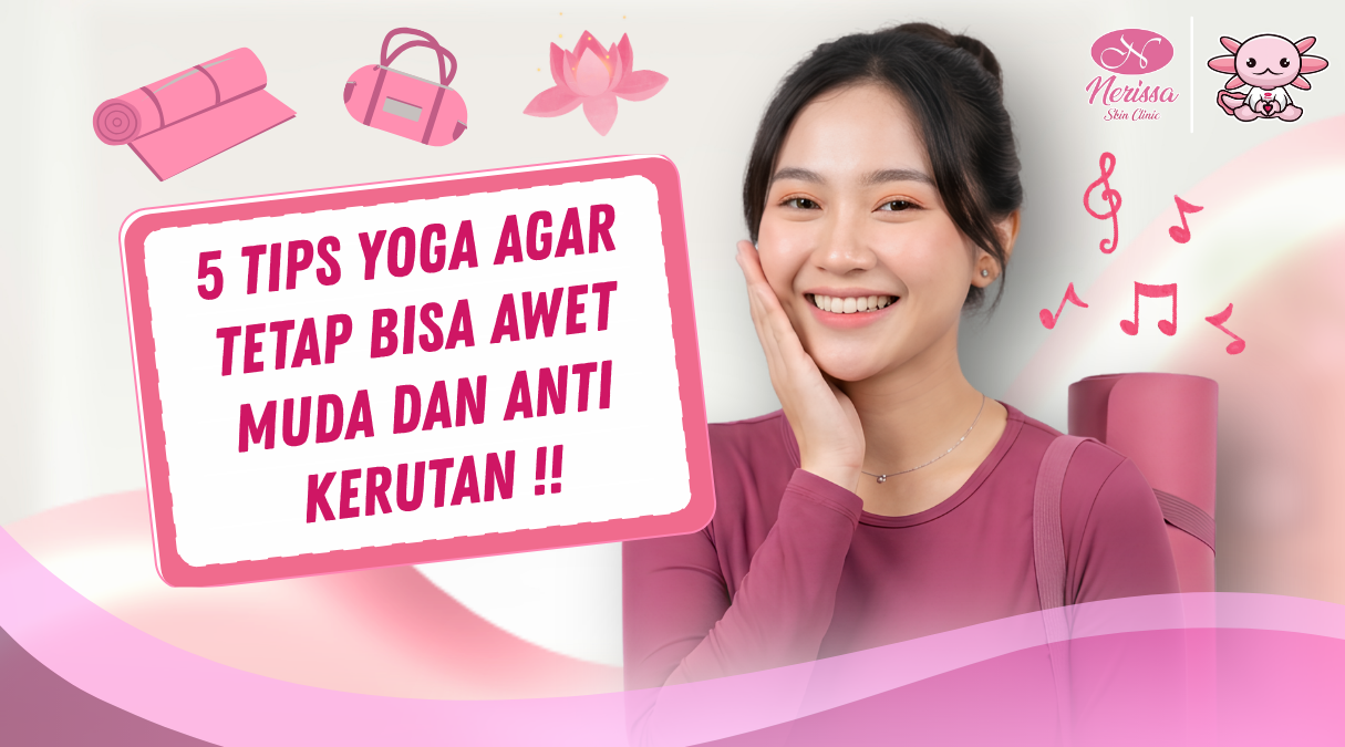 tips-yoga-yang-benar-agar-awet-muda-anti-kerutan-di-klinik-kecantikan-nerissa-skin-clinic-purwodadi-grobogan