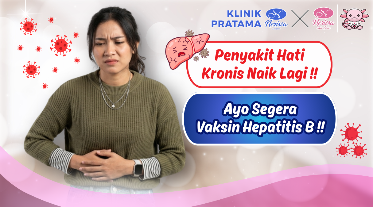 penyakit-hati-kronis-naik-lagi-ayo-vaksin-hepatitis-b-klinik-pratama-nerissa-skin-clinic-purwodadi-grobogan