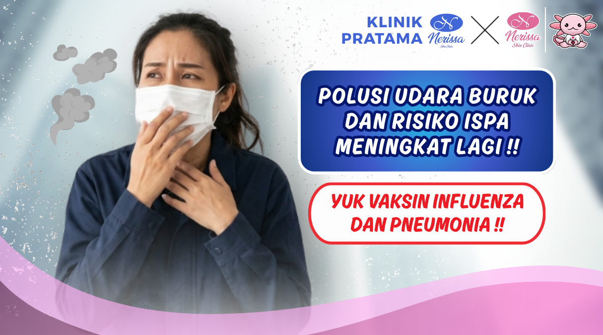 polusi-udara-dan-risiko-ispa-meningkat-yuk-vaksin-influenza-dan-pneumonia-di-layanan-vaksinasi-klinik-pratama-nerissa-skin-clinic-purwodadi-grobogan