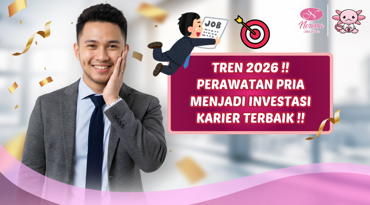 tren-2026-perawatan-pria-menjadi-investasi-karier-di-klinik-kecantikan-nerissa-skin-clinic-purwodadi-grobogan