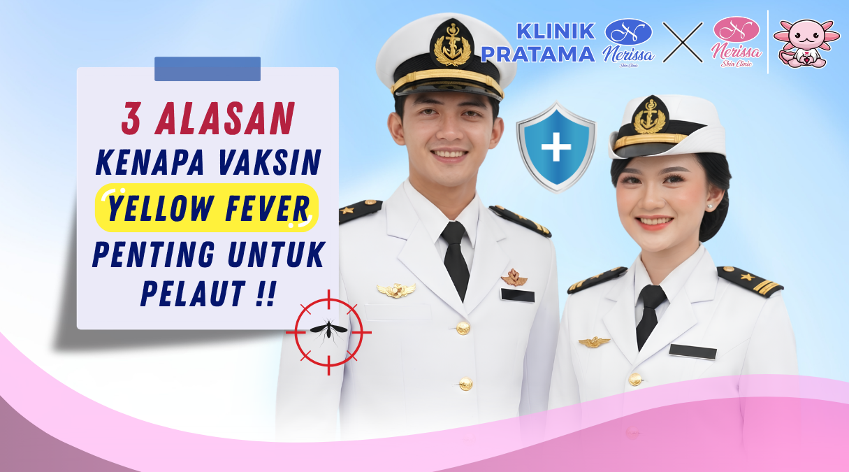3-alasan-pelaut-membutuhkan-vaksin-yellow-fever-di-klinik-pratama-nerissa-skin-clinic-purwodadi-grobogan