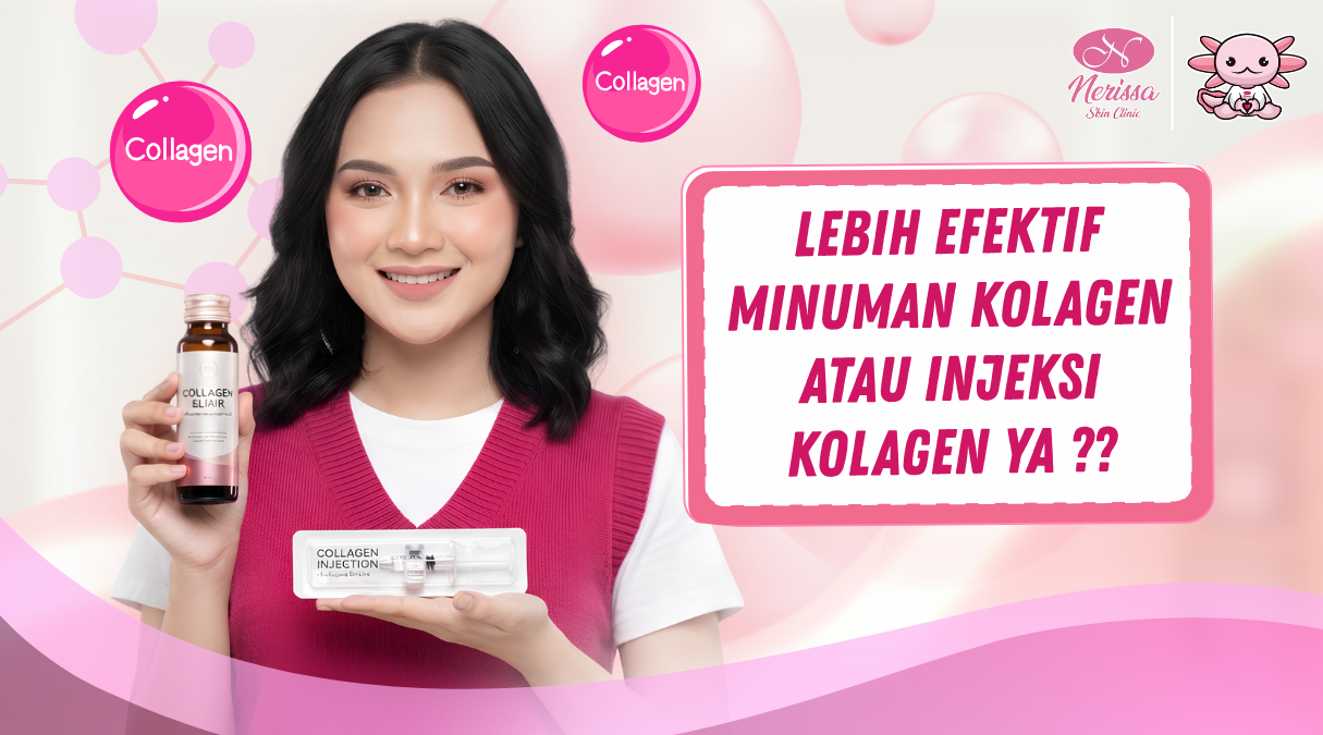 lebih-efektif-minuman-kolagen-atau-injeksi-kolagen-untuk-kesehatan-kulit-di-klinik-kecantikan-nerissa-skin-clinic-purwodadi-grobogan