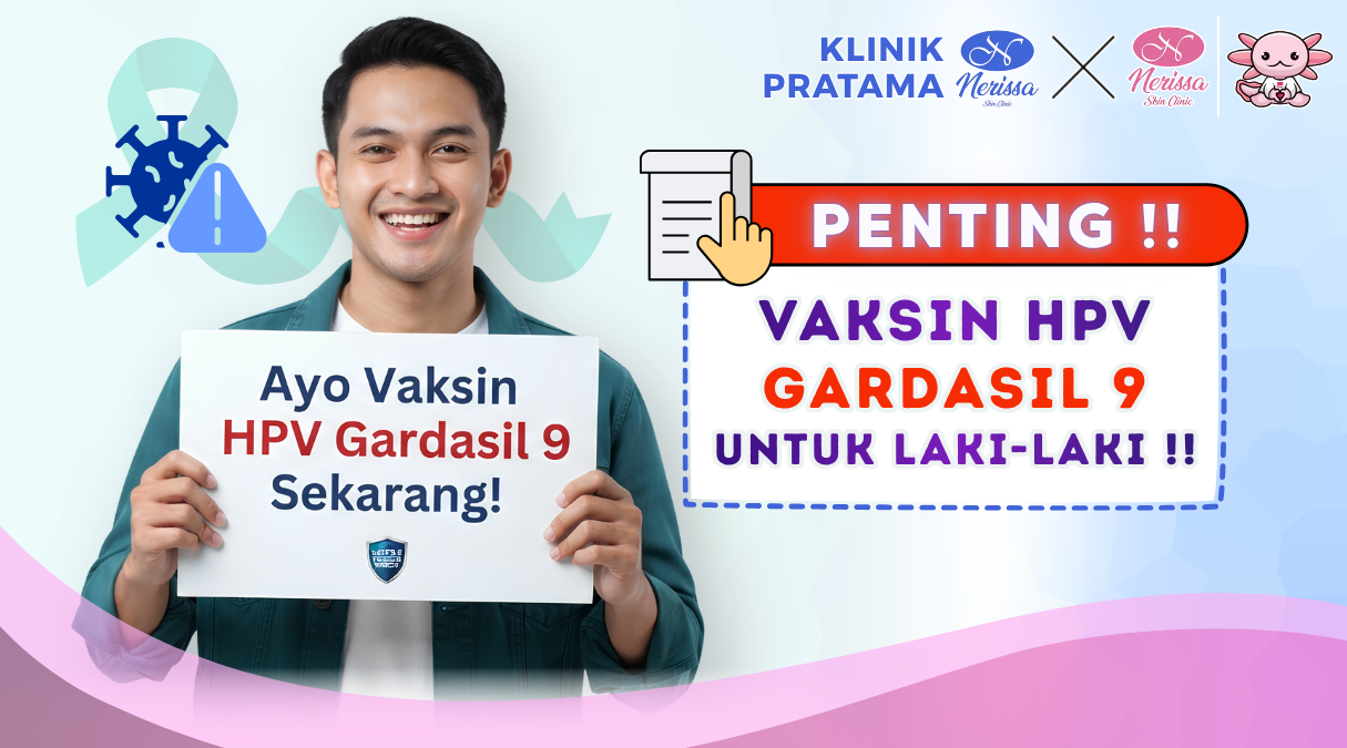 penting-sekali-vaksin-hpv-gardasil-9-untuk-laki-laki-di-klinik-pratama-nerissa-skin-clinic-layanan-vaksinasi-terbaik-di-purwodadi-grobogan