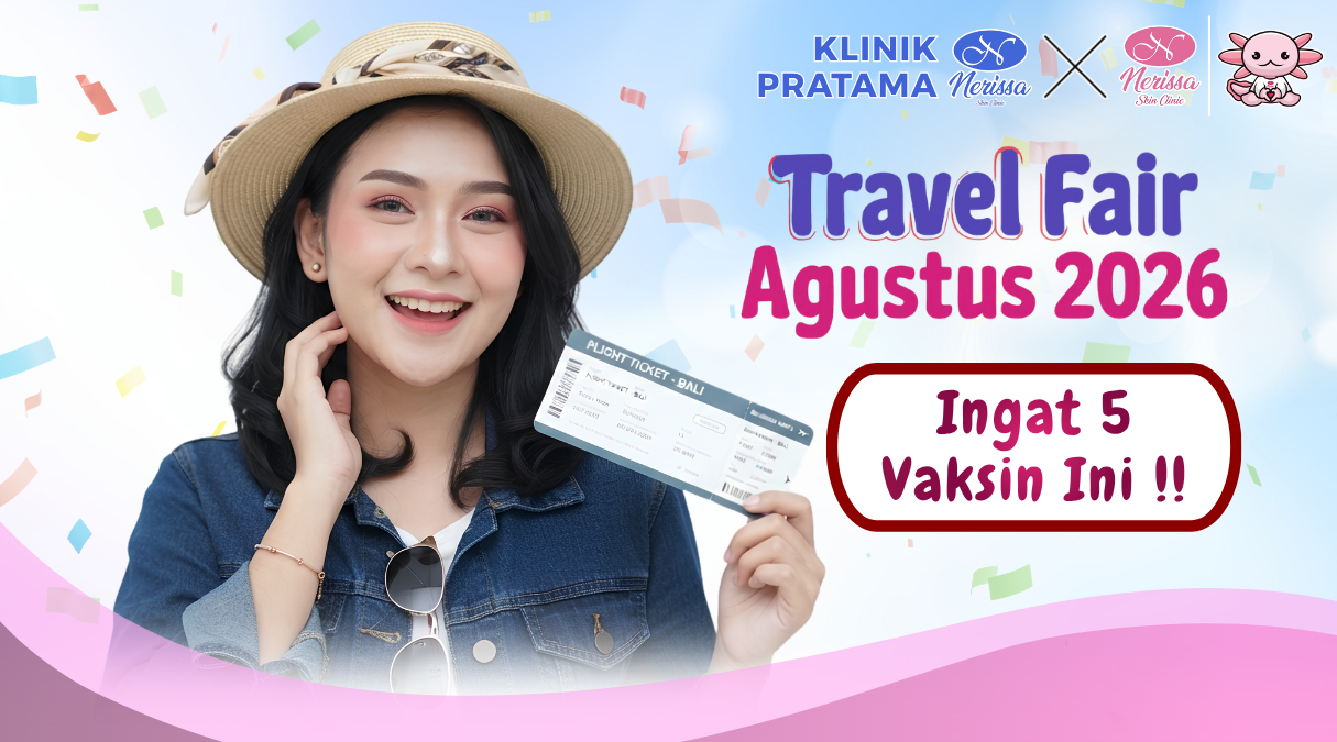 persiapan-travel-fair-agustus-2026-ingat-5-vaksin-ini-di-layanan-vaksinasi-klinik-pratama-nerissa-skin-clinic-purwodadi-grobogan