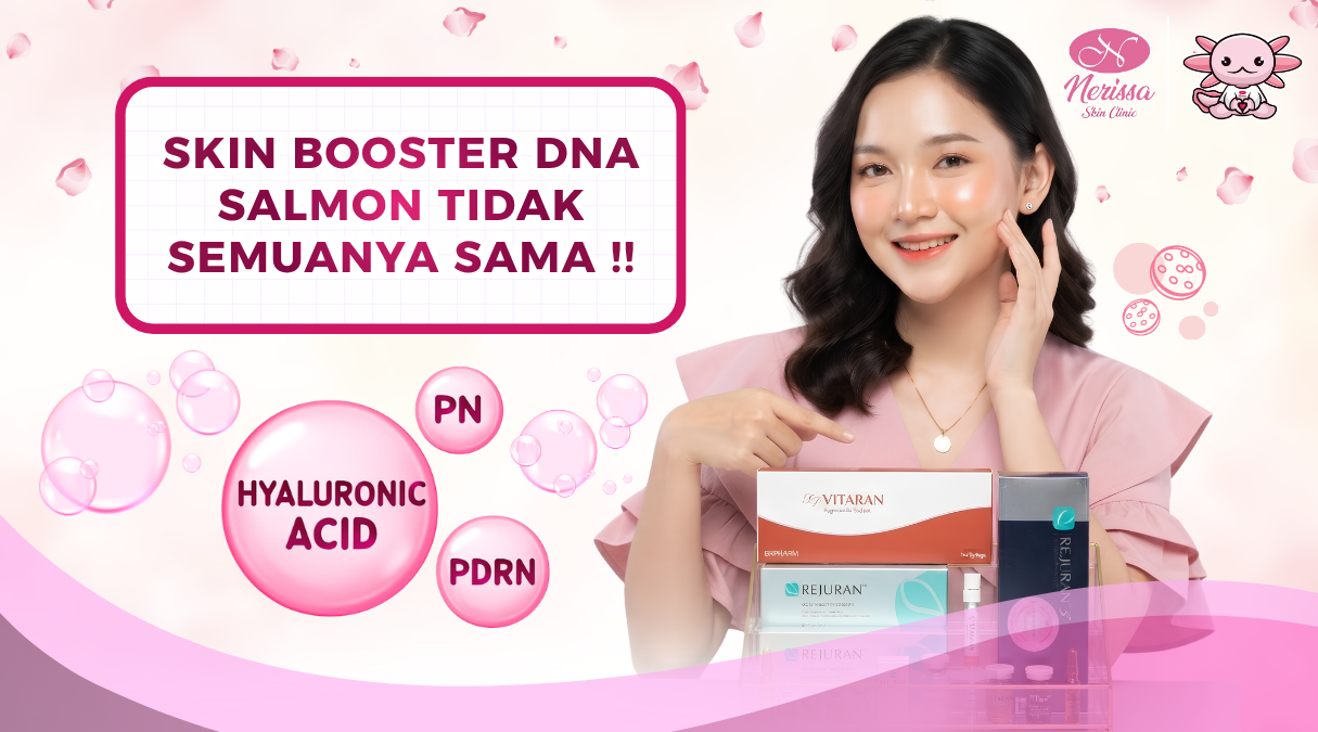 skin-booster-dna-salmon-tidak-semuanya-sama-terbaik-dan-asli-di-klinik-kecantikan-nerissa-skin-clinic-purwodadi-grobogan